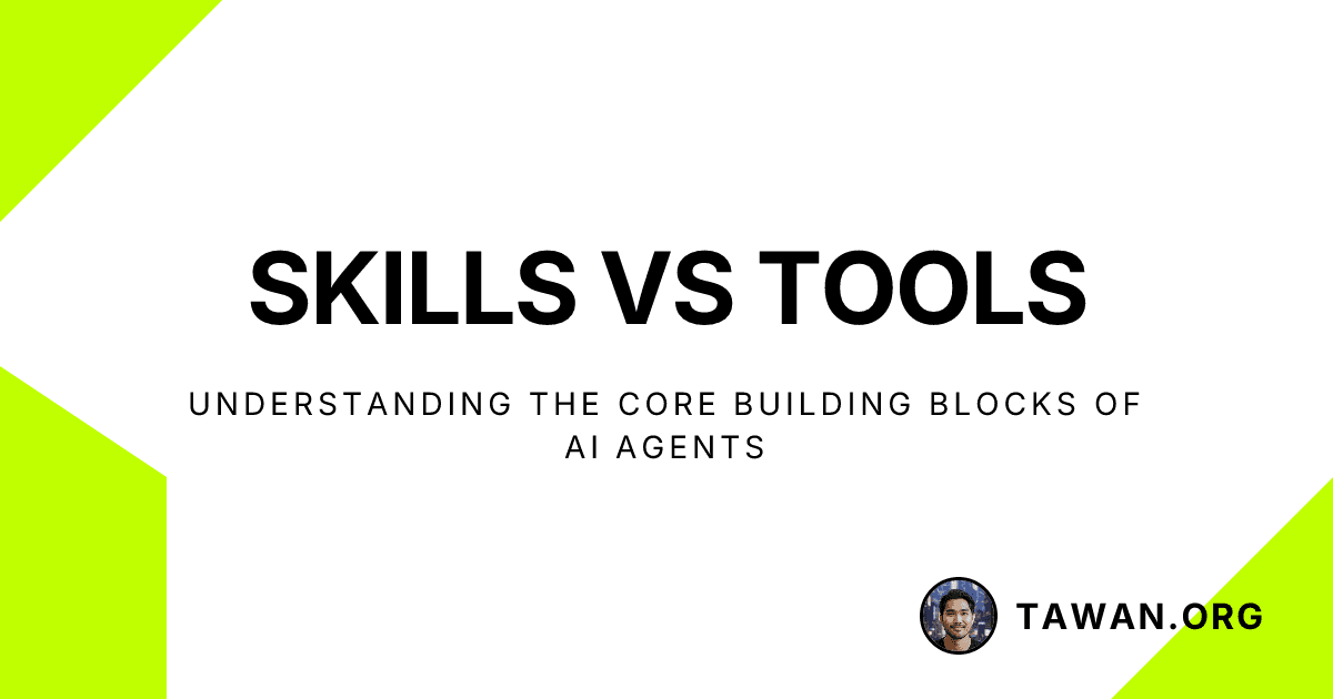Skills vs Tools: Understanding the Core Building Blocks of AI Agents