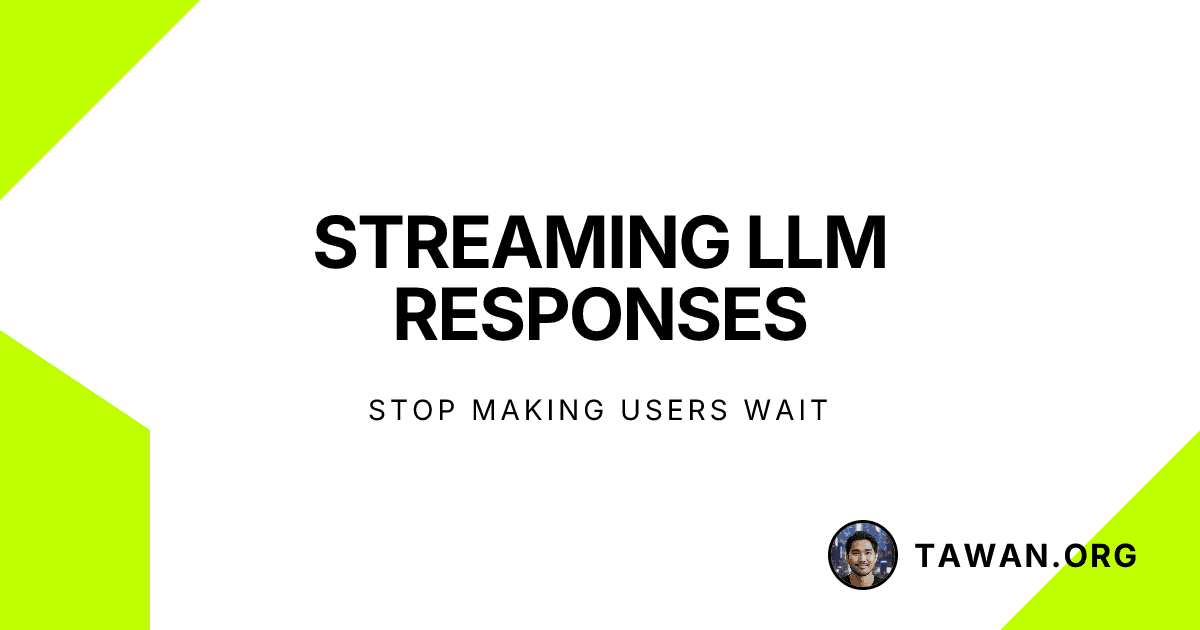 Streaming LLM Responses: Stop Making Users Wait