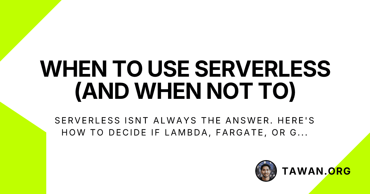When to Use Serverless (And When Not To)