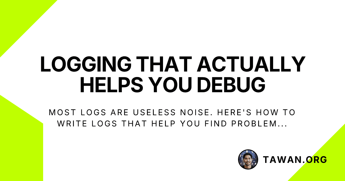 Logging That Actually Helps You Debug